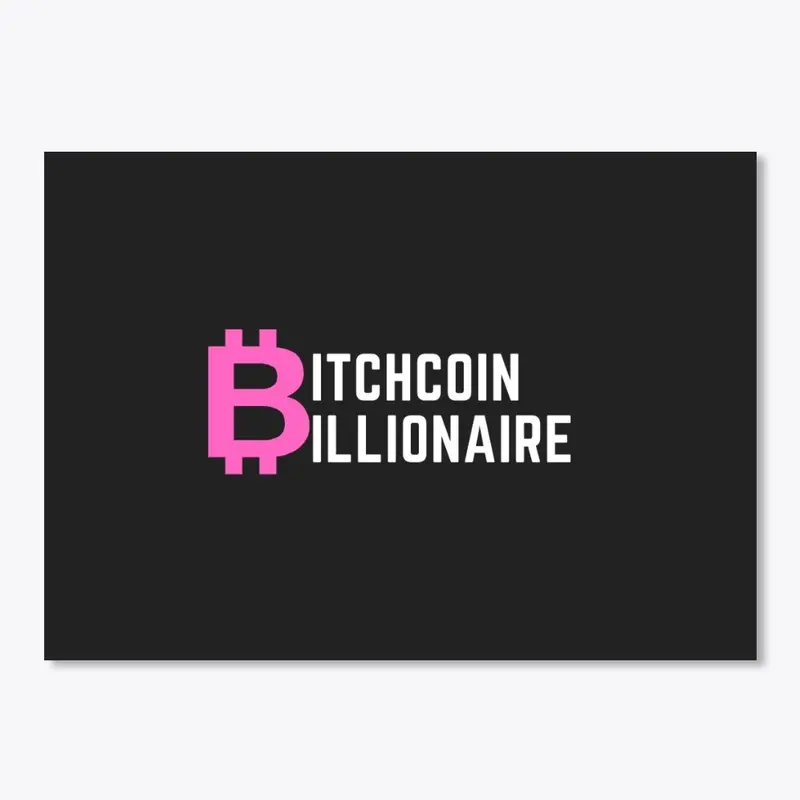 Bitchcoin Billionaire (White Lettering)